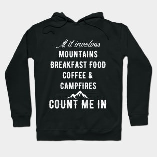 If it involves mountains breakfast food coffee & campfires count me in Hoodie
